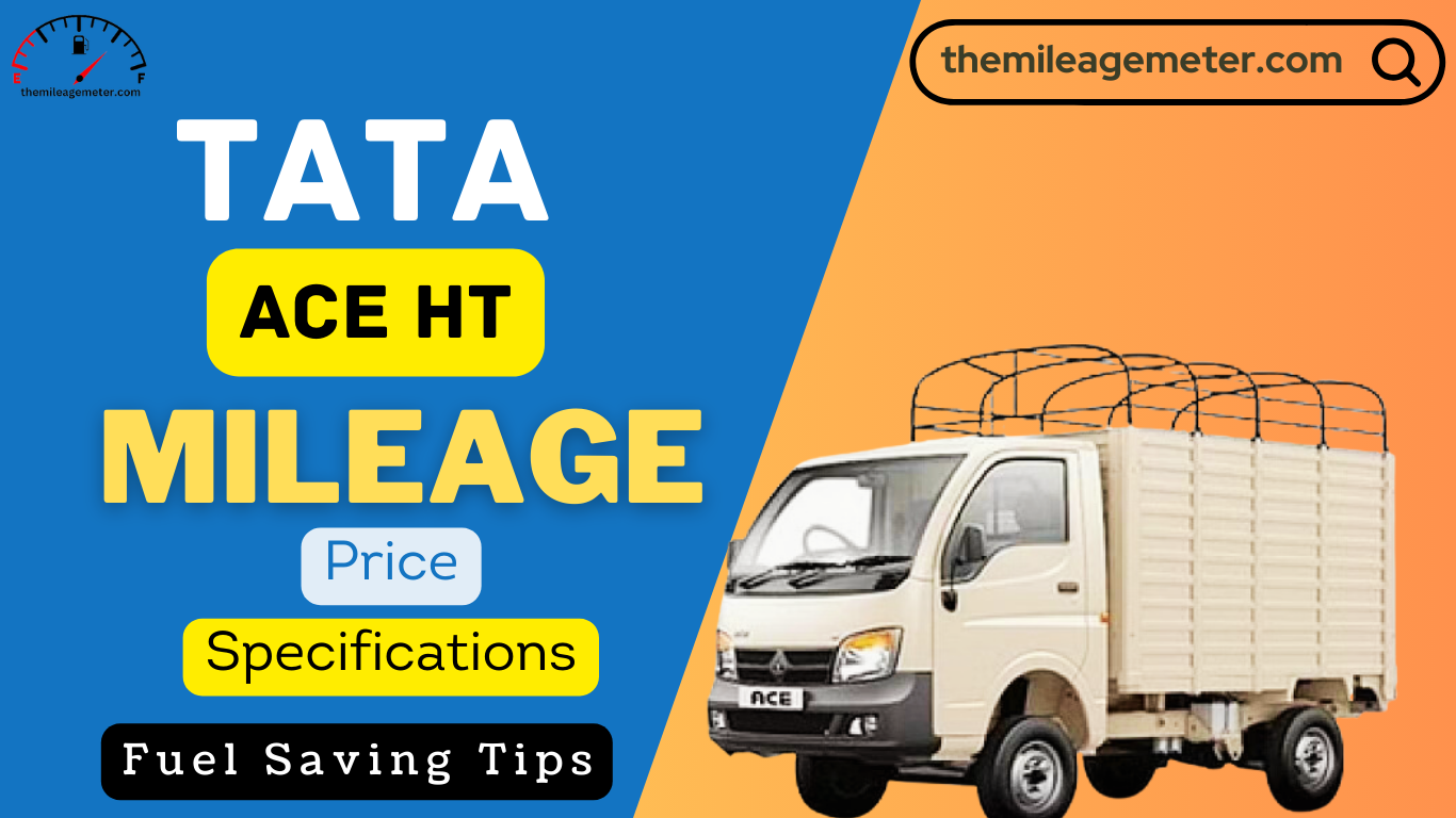 Tata Ace HT Mileage Specifications Price And 5 Pro Tips For Better