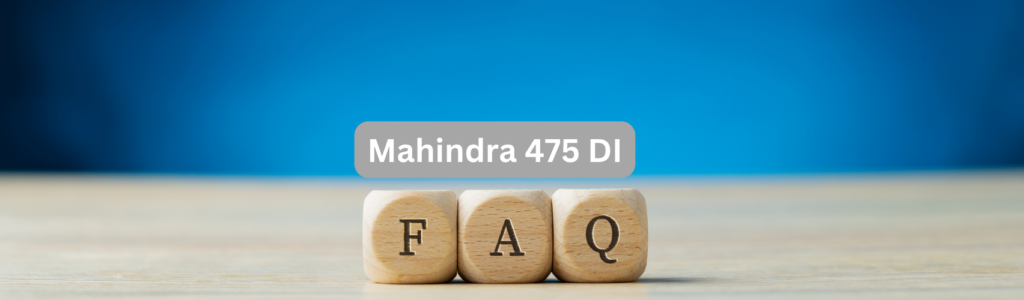 Mahindra 475 DI FAQ